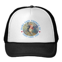 MAMA SAID THERE'D BE DAYS LIKE THIS TRUCKER HATS