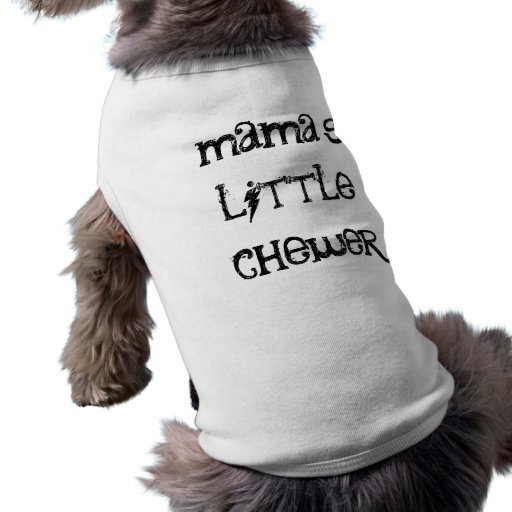 mama's little chewer pet tee shirt