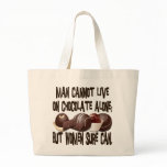 MAN CANNOT LIVE ON CHOCOLATE ALONE TOTE BAGS