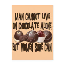 MAN CANNOT LIVE ON CHOCOLATE ALONE