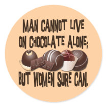 MAN CANNOT LIVE ON CHOCOLATE ALONE