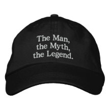 Man, Myth, Legend Hat Embroidered Hat