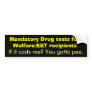 Mandatory Drug tests for Welfare/EBT recipients... Bumper Stickers