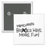 Manicurists Have More Fun Pinback Button