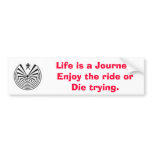 maninthemaze2, Life is a Journey. Enjoy the rid... bumper stickers