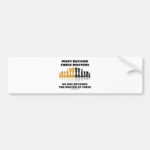 Many Become Chess Masters No One Becomes Master Bumper Sticker