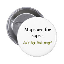 Maps are for saps -, let's try this way! buttons