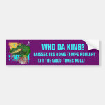 Mardi Gras Who Da King? Bumper Stickers