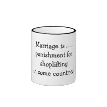 Marriage is ......punishment for shoplifting in... coffee mug