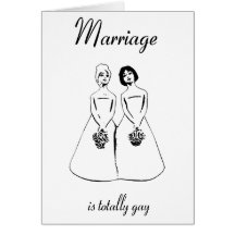 Marriage Is Totally Gay — female couple Cards