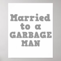 MARRIED TO A GARBAGE MAN PRINT