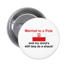 Married To A Pole... Pinback Buttons