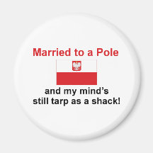 Married To A Pole... Refrigerator Magnet