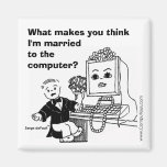 MARRIED TO THE COMPUTER? FRIDGE MAGNET