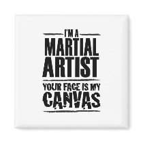 Martial Artist – Your face is my canvas Magnets