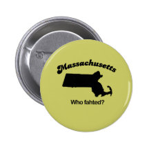 Massachusetts Motto - Who fahted? Pins