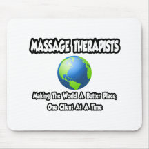 Massage Therapists...World a Better Place Mousepads