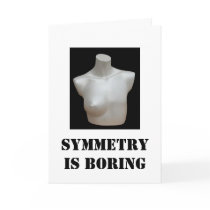mastectomy card: Symmetry is Boring