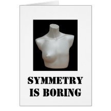 mastectomy card: Symmetry is Boring