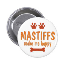 Mastiffs Make Me Happy Pins