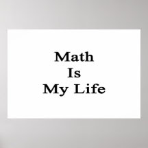 Math Is My Life Posters