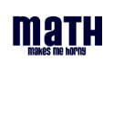 MATH .... MAKES ME HORNY t-shirts