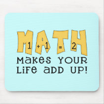 Math Makes Your Life Add Up Tshirts and Gifts Mousepads