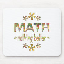 MATH Nothing Better Mouse Pads