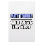 Math Teacher...Will Work For Beer