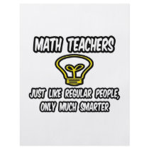 Math Teachers...Like Regular People, Only Smarter