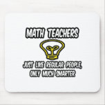 Math Teachers...Like Regular People, Only Smarter Mouse Pads