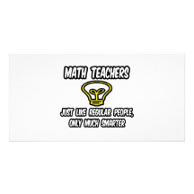 Math Teachers...Like Regular People, Only Smarter Picture Card