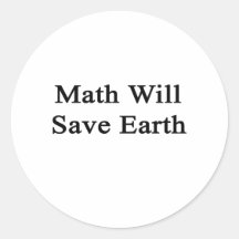 Math Will Save Earth Round Sticker