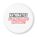 Mathematics...Cool Kids magnets