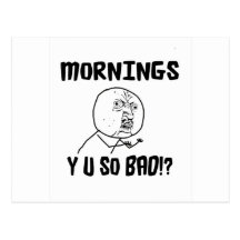 Matins… Y U SI mauvais ! ? Cartes Postales