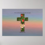 Matthew 28:6 Flowers On The Cross Poster