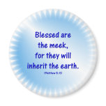 Matthew-5: 5 - BLESSED ARE THE MEEK... Refrigerator Magnet
