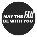 May The Fail Be With You stickers