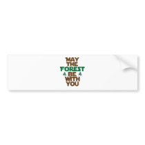 May the Forest Be With You Bumper Stickers
