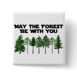 May The Forest Be WIth You Pins