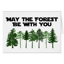May The Forest Be WIth You Greeting Cards