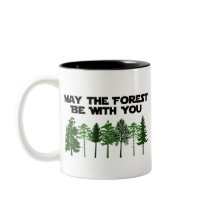 May The Forest Be WIth You Coffee Mugs