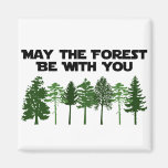 May The Forest Be WIth You Refrigerator Magnet