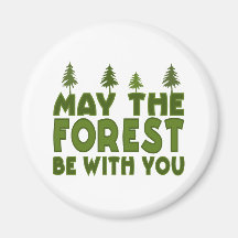 May the Forest be With you Refrigerator Magnets