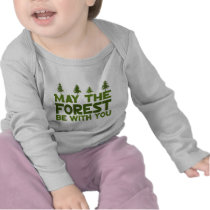 May the Forest be With you Tee Shirt