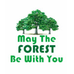 May the Forest be With You t-shirts