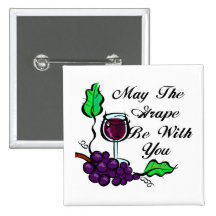 May The Grape Be With You black text Pinback Button