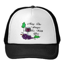 May The Grape Be With You black text Trucker Hats