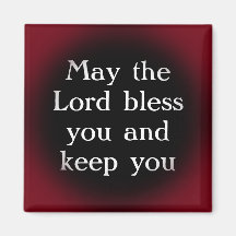 May the Lord bless you and keep you Refrigerator Magnets