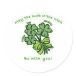 May the Luck O'the Irish be With You Round Sticker